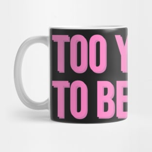 Too Young to be Sad. Mug